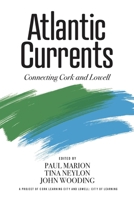 Atlantic Currents: Connecting Cork and Lowell 0931507170 Book Cover