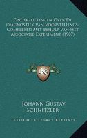 Onderzoekingen Over De Diagnostiek Van Voorstellings-Complexen Met Behulp Van Het Associatie-Experiment (1907) 1160219478 Book Cover