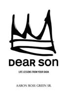 Dear Son: Life Lessons From Your Dada 1530084237 Book Cover