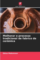 Melhorar o processo tradicional de fabrico de cerâmica 6206113280 Book Cover