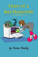 Diary of a Bad Housewife 1517368413 Book Cover