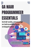 Ga naar Programmeer Essentials: Schrijf snelle, eenvoudige en betrouwbare back-endapplicaties B0FT7XF221 Book Cover
