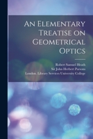 An Elementary Treatise on Geometrical Optics [electronic Resource] 1015018742 Book Cover