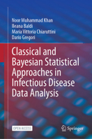 Classical and Bayesian Statistical Approaches in Infectious Disease Data Analysis 3032067464 Book Cover