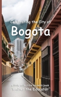 Celebrating the City of Bogota B0DBPKNW8C Book Cover