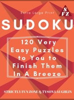 Extra Large Print Sudoku: 120 Very Easy Puzzles to You to Finish Them In A Breeze 1690491124 Book Cover