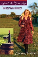 Sandra's Wine Life: Find Your Wine Identity 1935052853 Book Cover