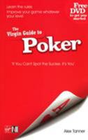 The Virgin Guide to Poker: If You Can't Spot the Sucker, It's You 0753510936 Book Cover