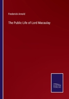 The Public Life of Lord Macaulay 1166322181 Book Cover