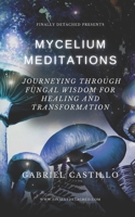 Mycelium Meditations: Journeying Through Fungal Wisdom for Healing and Transformation B0CGV7H7TJ Book Cover