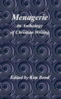 Menagerie: An Anthology of Christian Writing 1389025780 Book Cover