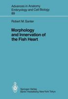 Morphology and Innervation of the Fish Heart 3540139958 Book Cover