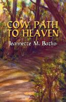 Cow Path to Heaven 161493035X Book Cover