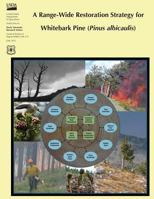 A Range-Wide Restoration Strategy for Whitebark Pine (Pinus Albicaulis) 1507635850 Book Cover