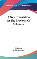 A New Translation Of The Proverbs Of Solomon 1163081310 Book Cover