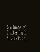 Graduate of Trailer Park Supervision.: Composition Sized Softcover Gag Joke Gift Work Labor Toil Exertion Effort Salt Mine Parties 1797836048 Book Cover