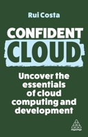 Confident Cloud: Uncover the Essentials of Cloud Computing and Development 1398611867 Book Cover