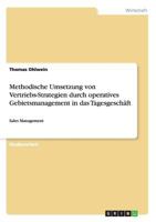 Methodische Umsetzung von Vertriebs-Strategien durch operatives Gebietsmanagement in das Tagesgeschäft: Sales Management 3656307040 Book Cover