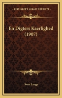 En Digters Kaerlighed (1907) 1161157859 Book Cover