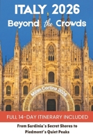 Italy 2026: The Olympic Year & The Hidden Season: From the Milano-Cortina Slopes to Sardinia's Secret Shores: How to Master the Crowd-Sync Strategy B0GLGPMLCY Book Cover