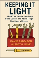 Keeping It Light: ISMS That Inspire, Motivate, Build Culture, and Make Tough Decisions a Breeze 1968413839 Book Cover