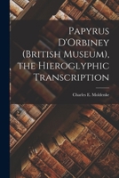 Papyrus d'Orbiney (British Museum), the Hieroglyphic Transcription 1018073833 Book Cover