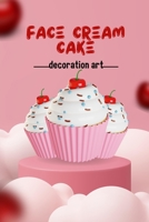 face cream cake decoration art B0BJH5VGMJ Book Cover