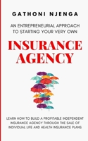 AN ENTREPRENEURIAL APPROACH TO STARTING YOUR VERY OWN INSURANCE AGENCY B08GV97RTZ Book Cover