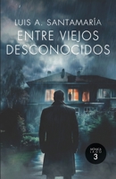 Entre Viejos Desconocidos: No contraigas deudas con el pasado B0B2TYDBNW Book Cover