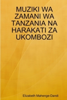 MUZIKI WA ZAMANI WA TANZANIA NA HARAKATI ZA UKOMBOZI 0359653251 Book Cover
