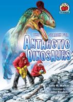 The Search for Antarctic Dinosaurs (On My Own Science) 0822567520 Book Cover