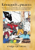 Kidnapped by Pirates--true Story of a 14 Yr-old Boy Captured by Jean Lafitte's Men! 1426920172 Book Cover