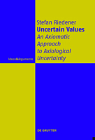 Uncertain Values: An Axiomatic Approach to Axiological Uncertainty 3110739577 Book Cover