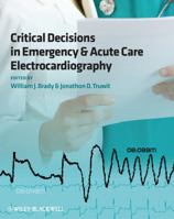 Critical Decisions in Emergency and Acute Care  Electrocardiography 1405159065 Book Cover