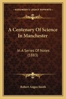 A Centenary of Science in Manchester 1144272149 Book Cover