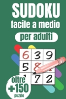 Libro del Sudoku per adulti facile a medio: Il grande libro di 150 Sudoku per adulti, con soluzioni Solo per te essere un esperto B08B3B39SF Book Cover