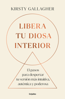 Libera Tu Diosa Interior: 13 Pasos Para Despertar Tu Versión Más Intuitiva, Auténtica Y Poderosa / The Goddess Path 6073855125 Book Cover