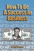 How to Be a Success in Business 1881165140 Book Cover