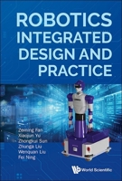 Robot Integrated Design and Practice 9819810248 Book Cover