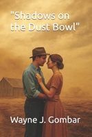 "Shadows on the Dust Bowl": Love in the Margins of Time (Series 2, Book 2) B0FHW9SMN7 Book Cover