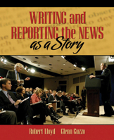 Writing and Reporting the News as a Story 0205440010 Book Cover