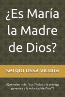 ¿Es María la Madre de Dios?: ¿Qué valen más: "Los Títulos o la entrega generosa a la voluntad de Dios"'? (NUEVA TEOLOGÍA CRISTIANA) (Spanish Edition) B0G4RC9G4T Book Cover