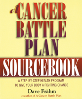 A Cancer Battle Plan Sourcebook: A Step-by-Step Health Program to Give Your Body a Fighting Chance 1585420026 Book Cover