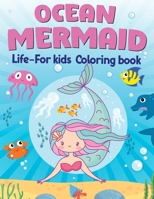 Ocean Mermaid: Life-For Kids Coloring Book B0C12773GC Book Cover
