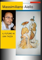 Il Futuro in Una Tazza 1447848780 Book Cover