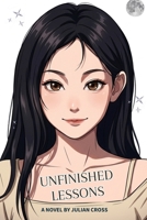 Unfinished Lessons B0H4V5GG4Y Book Cover