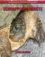 Schnappschildkröte: Sagenhafte Fakten und Bilder B08BF2PDPX Book Cover