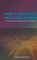 Kant's Critique Of Religious Domain: Architectonic Standpoints in Metaphysics 1545710538 Book Cover