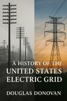A History of the United States Electric Grid B0FN4MD3QS Book Cover
