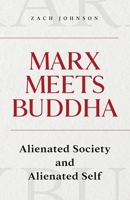 Marx Meets Buddha: Alienated Society and Alienated Self 1399953435 Book Cover